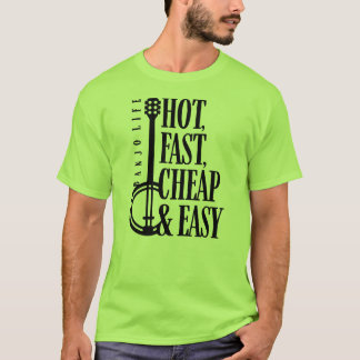Banjo Life, Hot, Fast, Cheap & Easy T-Shirt