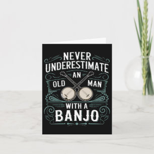 Banjo Player Never Underestimate An Old Man With A Card