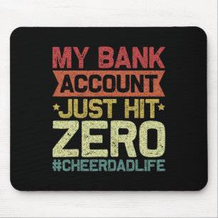 Bank Account Just Hit Zero Cheer Dad - Proud Cheer Mouse Pad