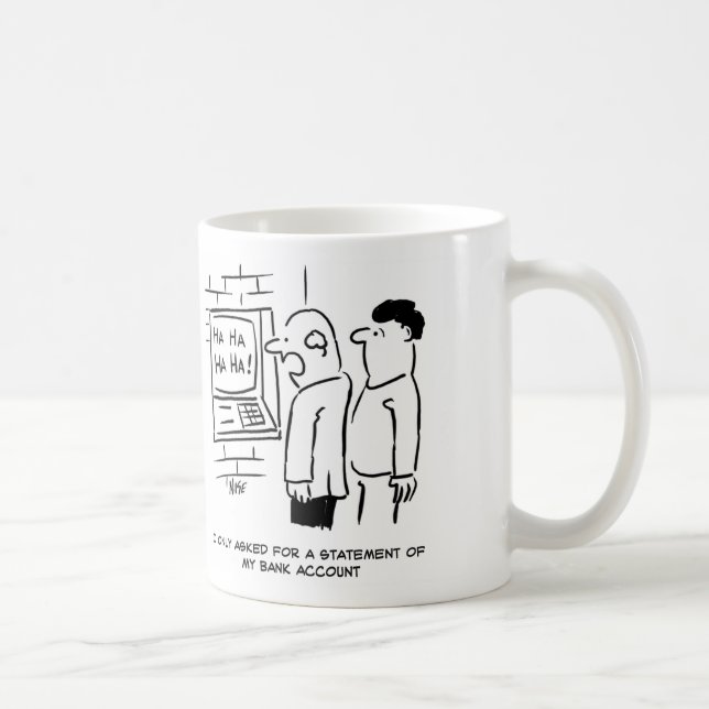 Bank Customer asks ATM for a Statement Coffee Mug (Right)