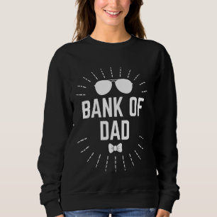 Bank of Dad Parents Memes Mom Dad Trending Daddy H Sweatshirt