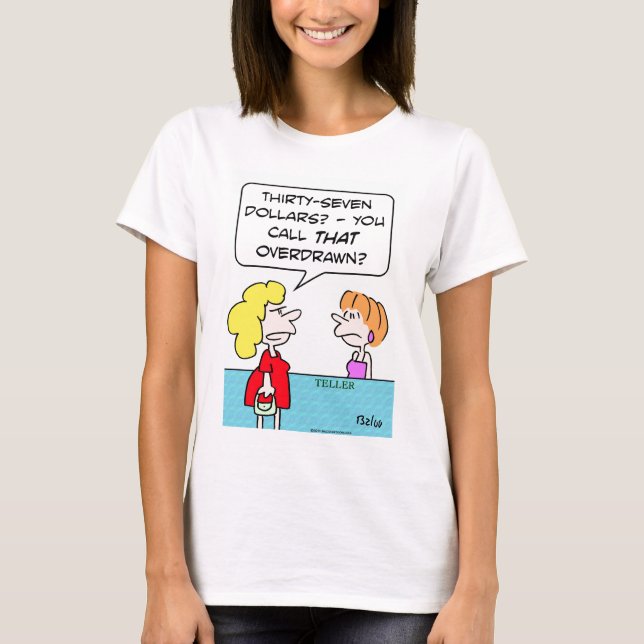 bank teller overdrawn call that T-Shirt (Front)
