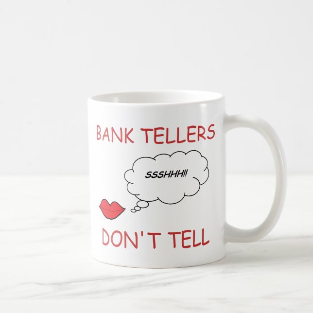 Bank Tellers Don't Tell Coffee Mug (Right)