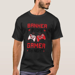 Banker By Day Gamer By Night Bank Clerk Finance Ca T-Shirt