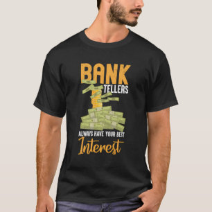 Banker Fun Always Have Best Interest Banking Banks T-Shirt