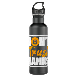 Banker Gifts Funny Dont Trust Banks Bitcoin Saying 710 Ml Water Bottle