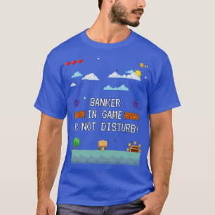Banker In Game Do Not Disturb 2 T-Shirt