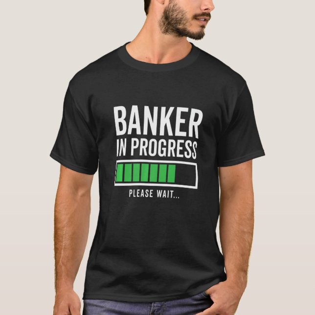 Banker In Progress Please Wait Bookkeeper Finance  T-Shirt (Front)