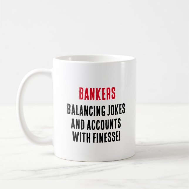 Bankers balancing jokes and accounts with finesse coffee mug (Left)