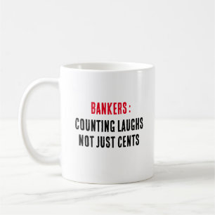 Bankers: counting laughs, not just cents coffee mug
