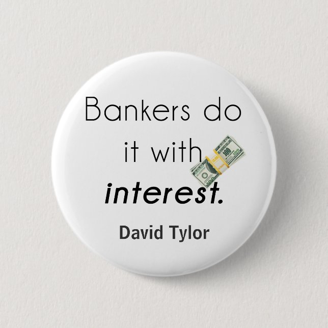Bankers do it! 2 inch round button (Front)