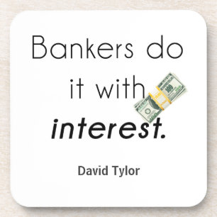 Bankers do it! coaster