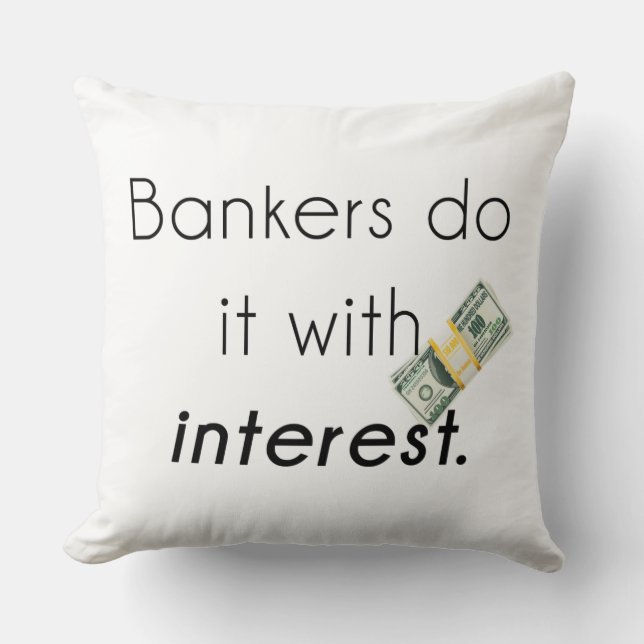 Bankers do it! throw pillow (Front)