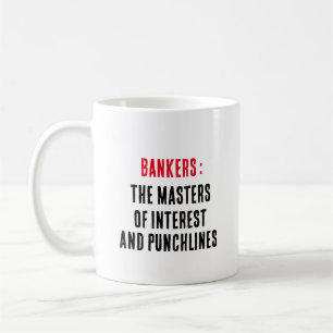 Bankers: the masters of interest and punchlines coffee mug