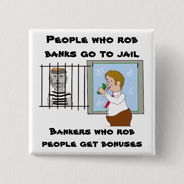 Bankers Who Rob People Get Bonuses 2 Inch Square Button (Front)