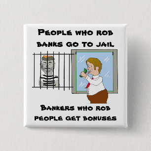 Bankers Who Rob People Get Bonuses 2 Inch Square Button