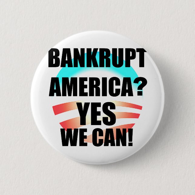 Bankrupt America? 2 Inch Round Button (Front)