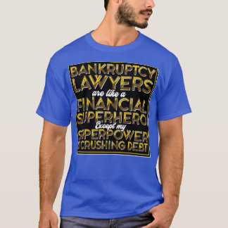 Bankruptcy Lawyers Are Like A Financial Superhero T-Shirt