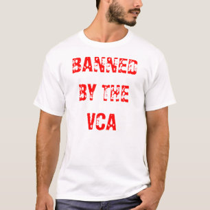 BANNED BY THE VCA tshirts
