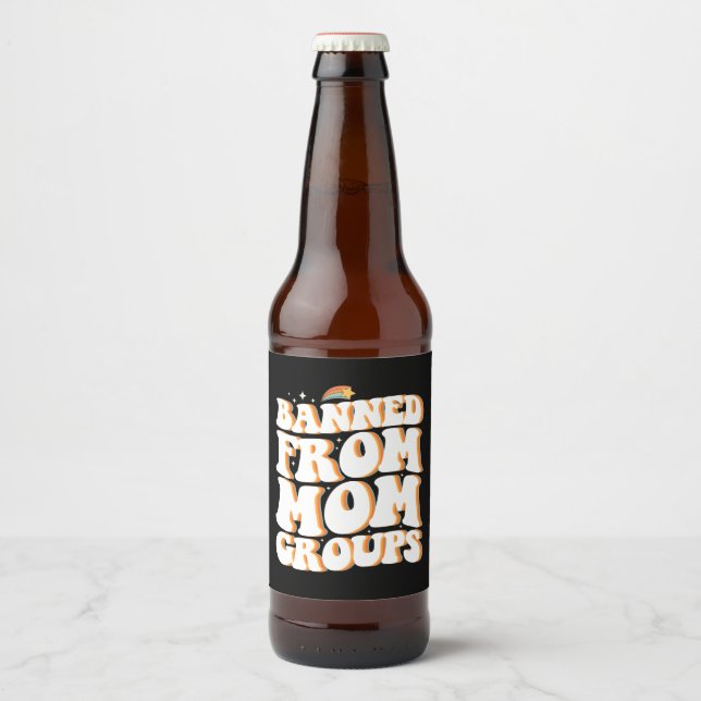 Banned From Mom Groups Funny Mother's Day Groovy Beer Bottle Label (Front)