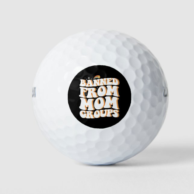 Banned From Mom Groups Funny Mother's Day Groovy Golf Balls (Front)