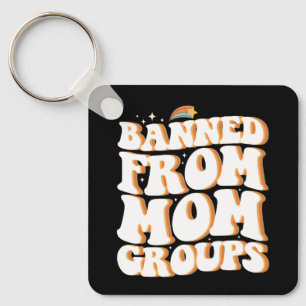 Banned From Mom Groups Funny Mother's Day Groovy Keychain