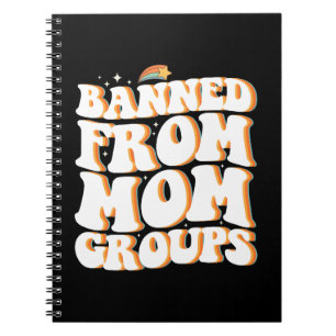Banned From Mom Groups Funny Mother's Day Groovy Notebook