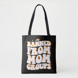 Banned From Mom Groups Funny Mother's Day Groovy Tote Bag