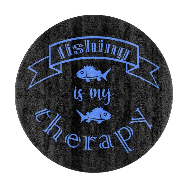 Banner ribbon quote Fishing is my therapy Cutting Board (Front)