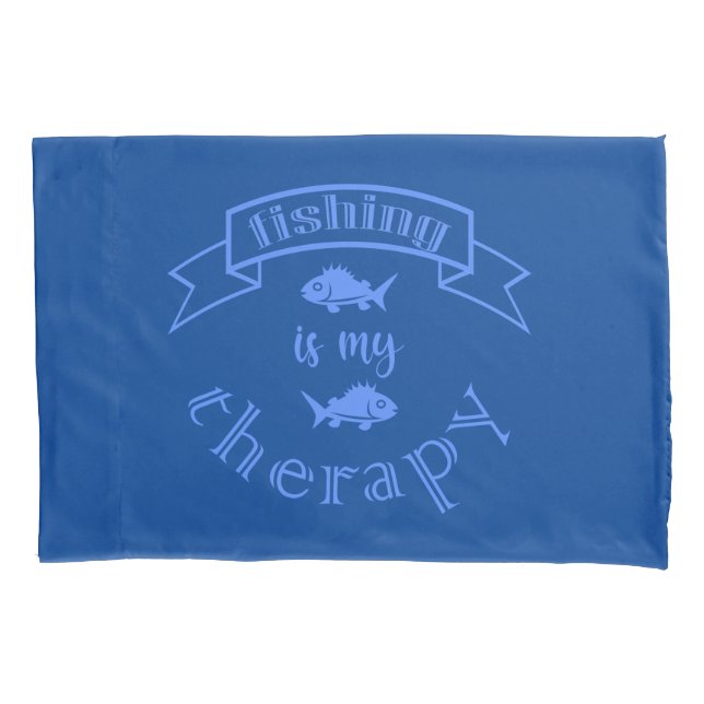 Banner ribbon quote Fishing is my therapy Pillowcase (Front)
