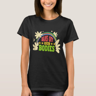 Bans off our bodies Feminist Womens Rights T-Shirt