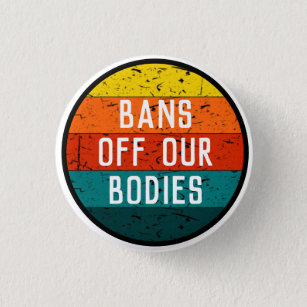 Bans Off Our Bodies Large 1 Inch Round Button