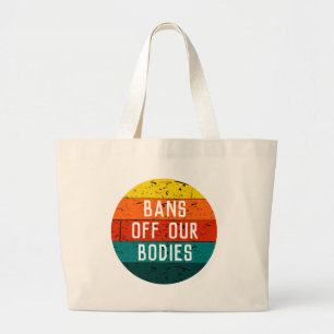 Bans Off Our Bodies Large Tote Bag