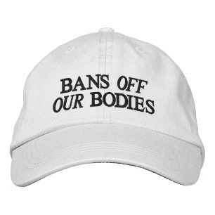 Bans off our bodies Pro choice black white Embroidered Hat