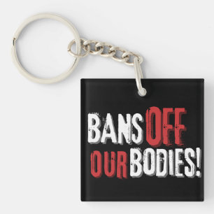 Bans Off Our Bodies Pro-Choice  Keychain