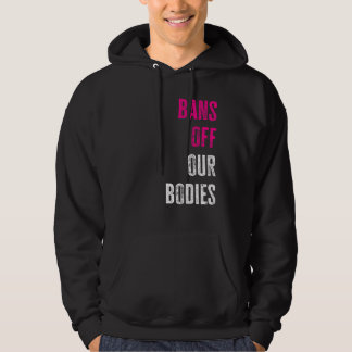 Bans Off Our Bodies Protect Freedom Choose Womens  Hoodie