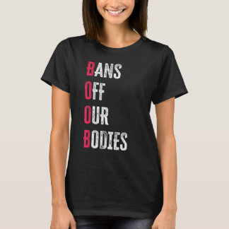 Bans Off Our Bodies Protect Freedom Choose Womens  T-Shirt