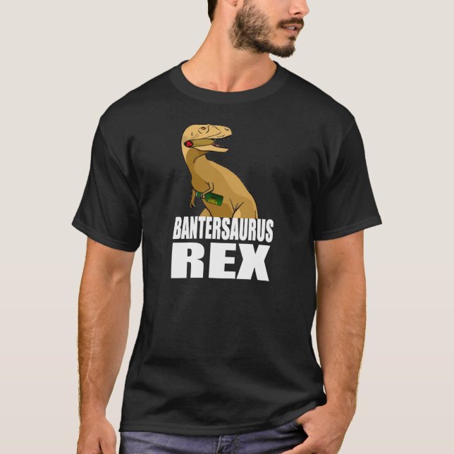 Bantersaurus Rex T-Shirt (Front)