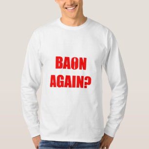 Baon Again? Red Text Unisex Long Sleeve T-Shirt
