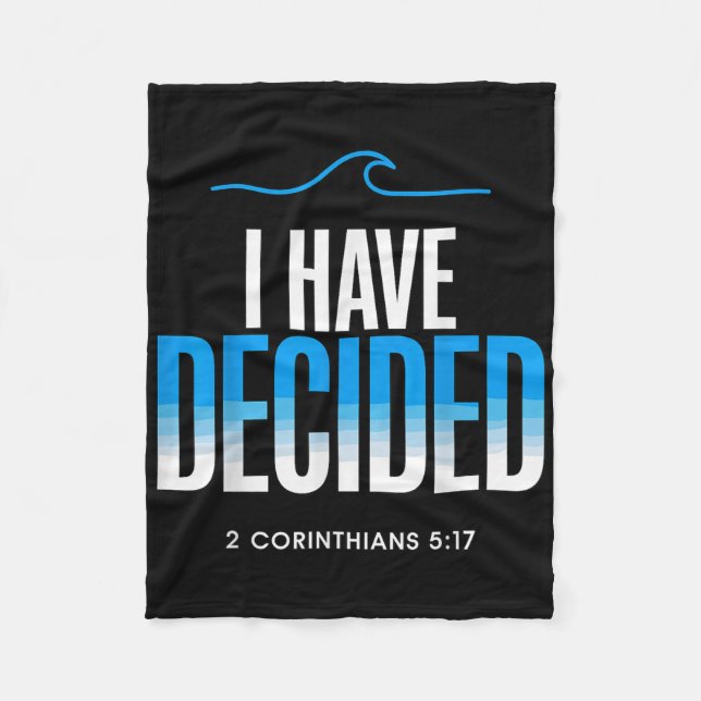 Baptism I Have Decided Baptized  Fleece Blanket (Front)