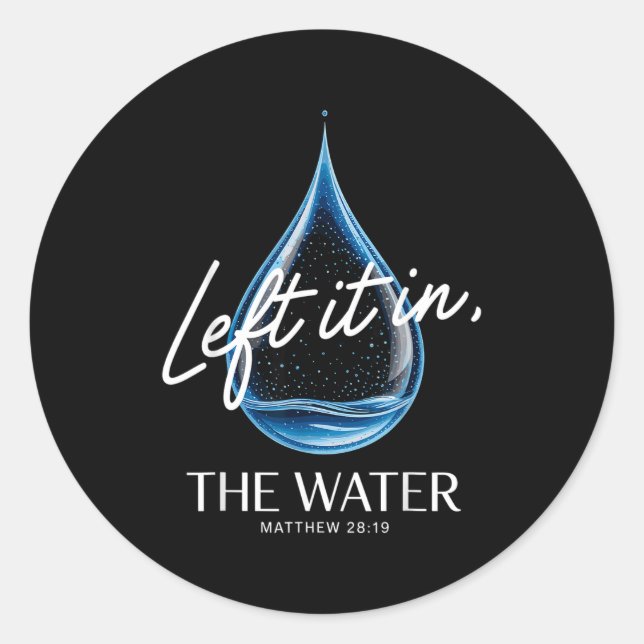 Baptism Left It In The Water Matthew 3-16 Bible Ba Classic Round Sticker (Front)