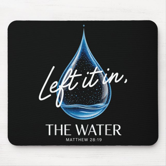 Baptism Left It In The Water Matthew 3-16 Bible Ba Mouse Pad (Front)