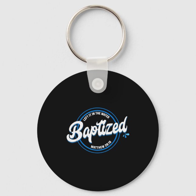 Baptized Christian Baptism Left It In The Water Ma Keychain (Front)