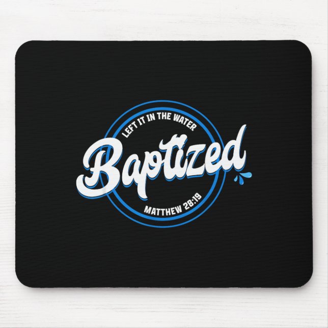Baptized Christian Baptism Left It In The Water Ma Mouse Pad (Front)