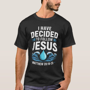 Baptized I Have Decided To Follow Jesus Baptism Ch T-Shirt