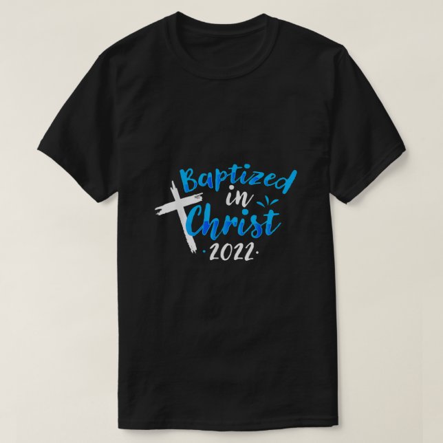 Baptized In Christ 2022 Baptism Catholic Christian T-Shirt (Design Front)