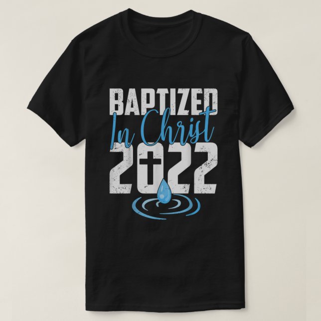 Baptized In Christ 2022 Water Baptism Church Group T-Shirt (Design Front)