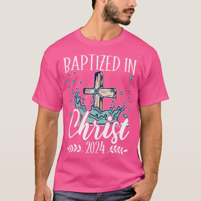 Baptized In Christ 2024 T-Shirt (Front)