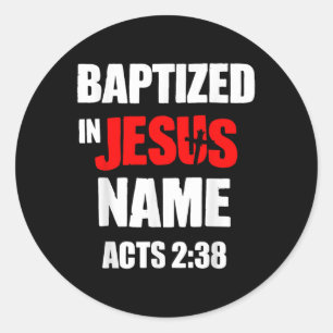 Baptized In Jesus Name Acts 2.38 Baptized In Chris Classic Round Sticker