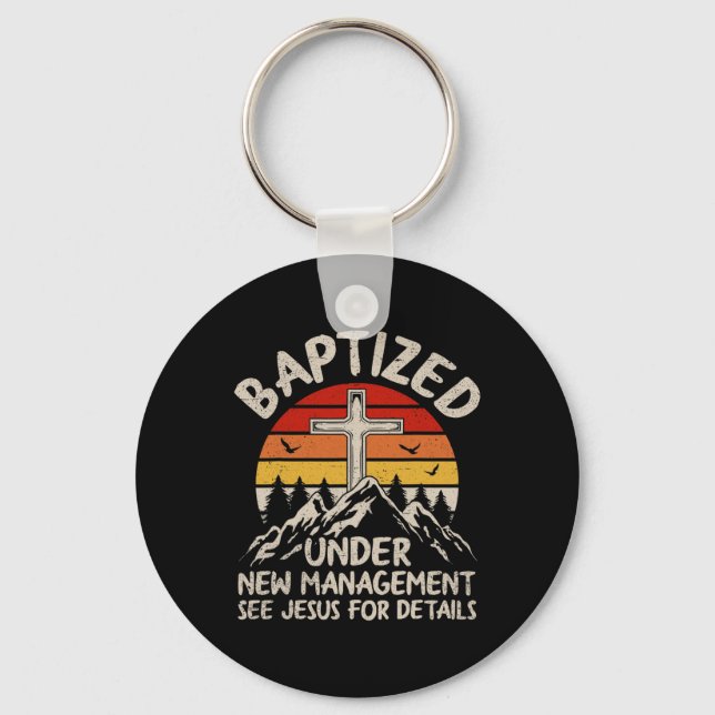 Baptized Under New Management See Jesus Baptism Ch Keychain (Front)